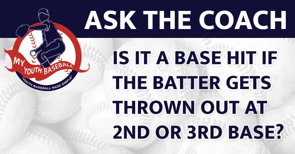 » IS IT A BASE HIT IF THE BATTER GETS THROWN OUT AT 2ND OR 3RD BASE?